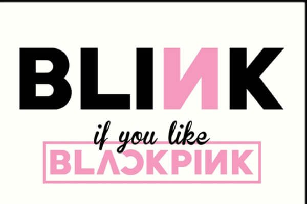 You're a Blink if you like Blackpink